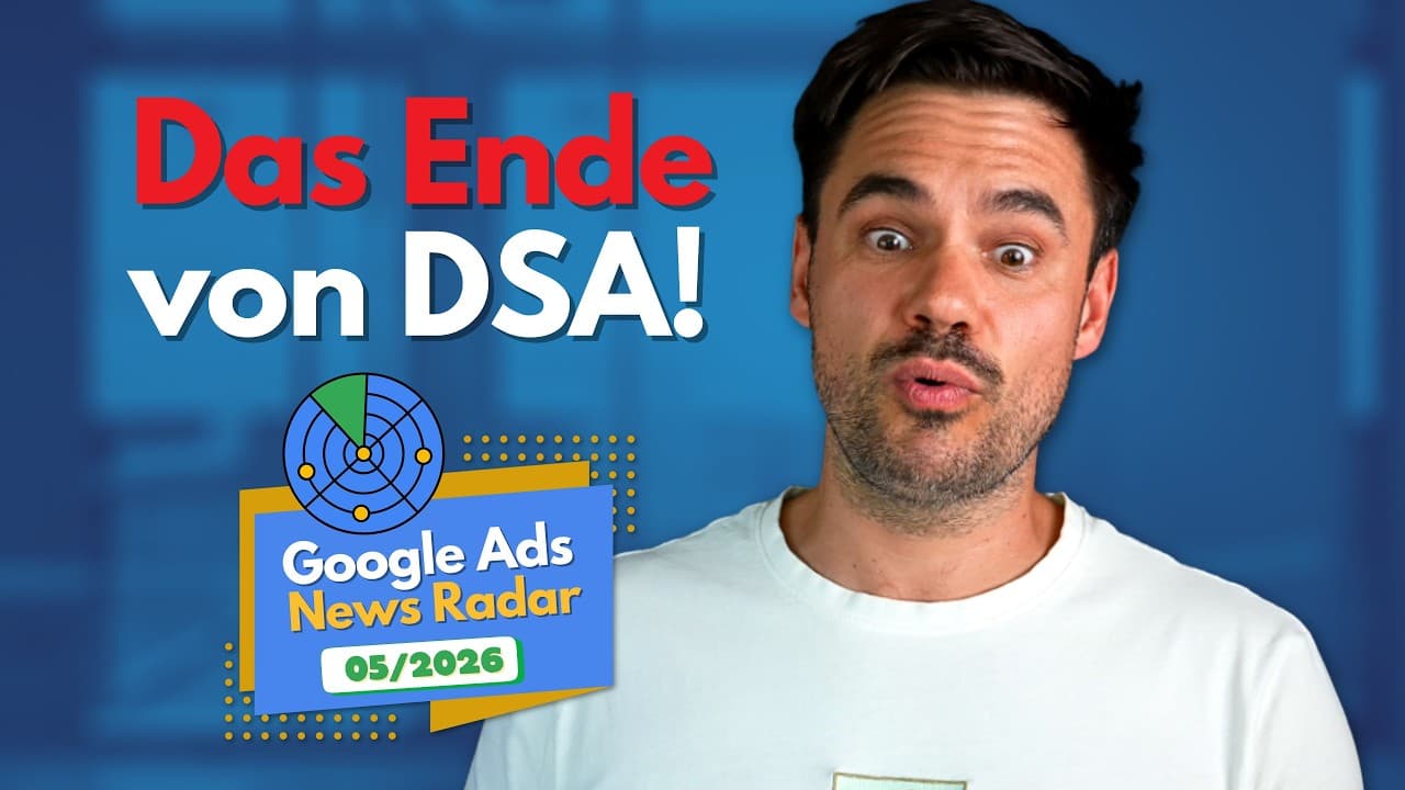 Google Ads Updates Mai 2026: AI Max, das Ende von DSA und Insights zur Google Marketing Live